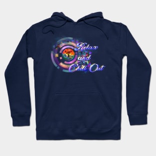 Relax And Chill Out Hoodie